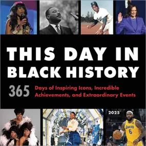 2025 This Day in Black History Wall Calendar: 365 Days of Inspiring Icons, Incredible Achievements, and Extraordinary Events