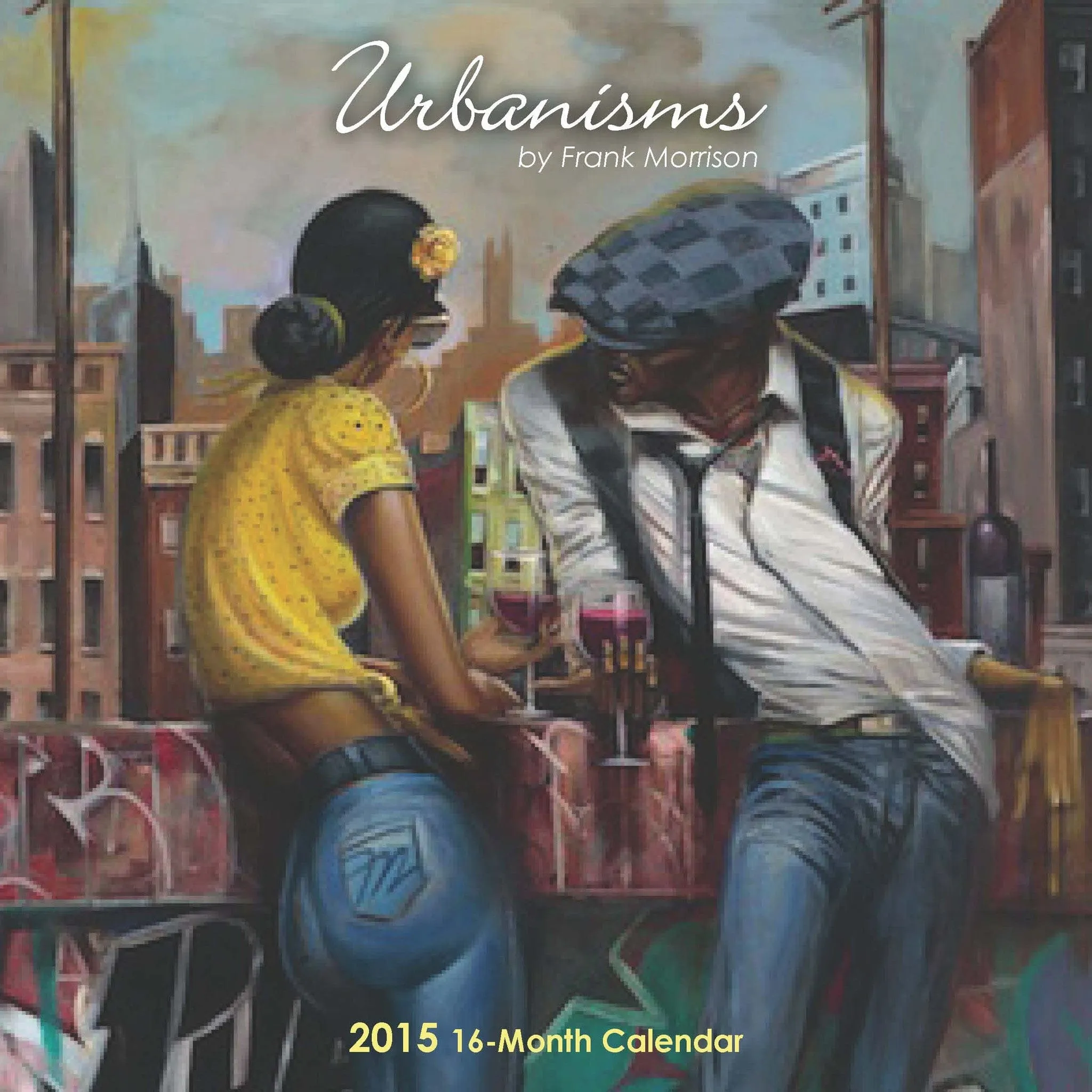 Urbanisms: The Art of Frank Morrison 2015 Calendar